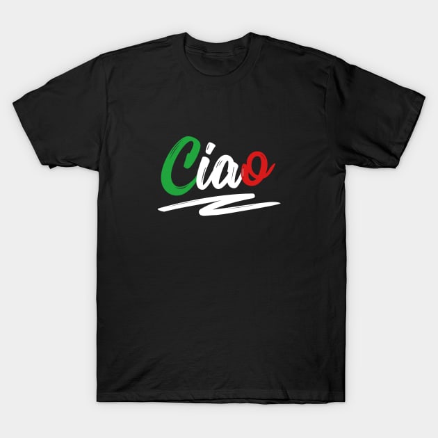 Ciao Italian Quote Tee Shirts T-Shirt by RedYolk